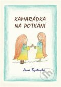 Kniha: Kamarádka na potkání (Jana Bystřická). ArtKrist, 2022 Kniha: Kamarádka na potkání (Jana Bystřická). ArtKrist, 2022