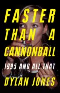 Kniha: Faster Than A Cannonball (Dylan Jones). Orion, 2022 Kniha: Faster Than A Cannonball (Dylan Jones). Orion, 2022