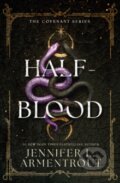 Kniha: Half-Blood (The First Covenant Novel) (Jennifer L. Armentrout). Hodder and Stoughton, 2014 Kniha: Half-Blood (The First Covenant Novel) (Jennifer L. Armentrout). Hodder and Stoughton, 2014