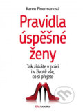 Kniha: Pravidla úspěšné ženy (Karen Finermanová). BIZBOOKS, 2014 Kniha: Pravidla úspěšné ženy (Karen Finermanová). BIZBOOKS, 2014