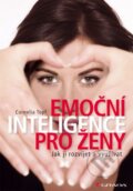 Kniha: Emoční inteligence pro ženy (Cornelia Topf). Grada, 2014 Kniha: Emoční inteligence pro ženy (Cornelia Topf). Grada, 2014
