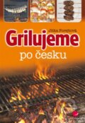 Kniha: Grilujeme po česku (Jitka Forejtová). Grada, 2014 Kniha: Grilujeme po česku (Jitka Forejtová). Grada, 2014