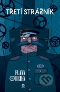 Kniha: Třetí strážník (Flann O´Brian). Argo, 2014 Kniha: Třetí strážník (Flann O´Brian). Argo, 2014