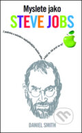 Kniha: Myslete jako Steve Jobs (Daniel Smith). Metafora, 2014 Kniha: Myslete jako Steve Jobs (Daniel Smith). Metafora, 2014