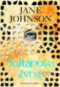 Kniha: Sultánova žena (Jane Johnson). Brána, 2014 Kniha: Sultánova žena (Jane Johnson). Brána, 2014