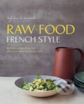 Kniha: Raw Food French Style (Delphine de Montalier). Frances Lincoln, 2014 Kniha: Raw Food French Style (Delphine de Montalier). Frances Lincoln, 2014