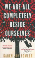 We are All Completely Beside Ourselves - Karen Joy Fowler, Profile Books, 2014
