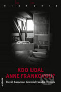 Kniha: Kdo udal Anne Frankovou? (David Barnouw a Gerrold van der Stroom). Academia, 2014 Kniha: Kdo udal Anne Frankovou? (David Barnouw a Gerrold van der Stroom). Academia, 2014