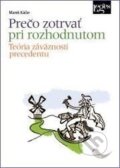 Kniha: Prečo zotrvať pri rozhodnutom (Marek Káčer). Leges, 2014 Kniha: Prečo zotrvať pri rozhodnutom (Marek Káčer). Leges, 2014