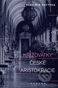 Kniha: Křižovatky české aristokracie (Vladimír Votýpka), 2014 Kniha: Křižovatky české aristokracie (Vladimír Votýpka), 2014