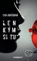 Kniha: Len kým si tu (Eva Hrašková). Marenčin PT, 2014 Kniha: Len kým si tu (Eva Hrašková). Marenčin PT, 2014