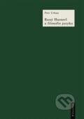 Kniha: Raný Husserl a filosofie jazyka (Petr Urban). Filosofia, 2014 Kniha: Raný Husserl a filosofie jazyka (Petr Urban). Filosofia, 2014