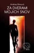Kniha: Za dverami mojich snov (Andrea Rimová). Motýľ, 2014 Kniha: Za dverami mojich snov (Andrea Rimová). Motýľ, 2014