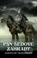 E-kniha: Pán ledové zahrady - kniha 1 (Jaroslaw Grzedowicz), 2007 E-kniha: Pán ledové zahrady - kniha 1 (Jaroslaw Grzedowicz), 2007