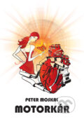 Kniha: Motorkár (Peter Moskaľ). HladoHlas, 2014 Kniha: Motorkár (Peter Moskaľ). HladoHlas, 2014