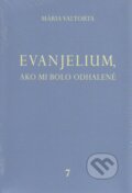 Kniha: Evanjelium, ako mi bolo odhalené 7 (Mária Valtorta). Jacobs light communication, 2012 Kniha: Evanjelium, ako mi bolo odhalené 7 (Mária Valtorta). Jacobs light communication, 2012