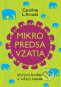 Kniha: Mikropredsavzatia (Caroline L. Arnold), 2014 Kniha: Mikropredsavzatia (Caroline L. Arnold), 2014