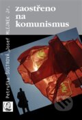 Kniha: Zaostřeno na komunismus (Josef Mlejnek a Petruška Šustrová). Euroslavica, 2014 Kniha: Zaostřeno na komunismus (Josef Mlejnek a Petruška Šustrová). Euroslavica, 2014