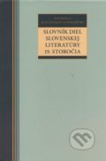 Slovník diel slovenskej literatúry 19. storočia - Kolektív autorov, Kalligram, 2009