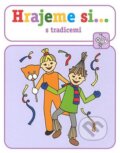 Kniha: Hrajeme si... - s tradicemi (Lucie Víchová). Raabe CZ, 2013 Kniha: Hrajeme si... - s tradicemi (Lucie Víchová). Raabe CZ, 2013