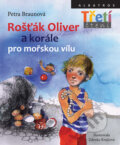 Rošťák Oliver a korále pro mořskou vílu - Petra Braunová, Zdenka Krejčová (ilustrátor), Albatros CZ, 2014