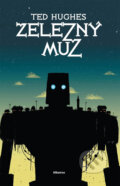 Kniha: Železný muž (Ted Hughes). Albatros CZ, 2014 Kniha: Železný muž (Ted Hughes). Albatros CZ, 2014