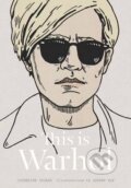 Kniha: This is Warhol (Andrew Rae a Catherine Ingram). Thames & Hudson, 2014 Kniha: This is Warhol (Andrew Rae a Catherine Ingram). Thames & Hudson, 2014