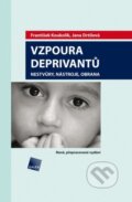 Kniha: Vzpoura deprivantů (František Koukolík a Jana Drtilová). Galén, 2014 Kniha: Vzpoura deprivantů (František Koukolík a Jana Drtilová). Galén, 2014
