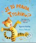 Kniha: Je to pravda, tygříku? (Katie Byron). Synergie, 2012 Kniha: Je to pravda, tygříku? (Katie Byron). Synergie, 2012