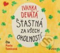 Audiokniha: Šťastná za všech okolností (Ivanka Devátá a Marie Formáčková). Voxi, 2022 Audiokniha: Šťastná za všech okolností (Ivanka Devátá a Marie Formáčková). Voxi, 2022