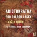 Audiokniha: Aristokratka pod palbou lásky (Evžen Boček), 2022 Audiokniha: Aristokratka pod palbou lásky (Evžen Boček), 2022