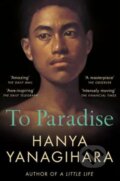 Kniha: To Paradise (Hanya Yanagihara). Pan Macmillan, 2023 Kniha: To Paradise (Hanya Yanagihara). Pan Macmillan, 2023