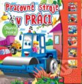 Kniha: Pracovné stroje v práci - objavuj zvuky (Foni book). Foni book, 2022 Kniha: Pracovné stroje v práci - objavuj zvuky (Foni book). Foni book, 2022
