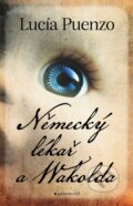 Kniha: Německý lékař a Wakolda (Lucía Puenzo). Garamond, 2022 Kniha: Německý lékař a Wakolda (Lucía Puenzo). Garamond, 2022