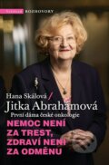 Kniha: Nemoc není za trest, zdraví není za odměnu (Hana Skálová a Jitka Abrahámová). Vyšehrad, 2022 Kniha: Nemoc není za trest, zdraví není za odměnu (Hana Skálová a Jitka Abrahámová). Vyšehrad, 2022