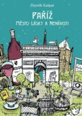 Kniha: Paříž, město lásky a nenávisti (Zbyněk Kašpar). Garamond, 2022 Kniha: Paříž, město lásky a nenávisti (Zbyněk Kašpar). Garamond, 2022
