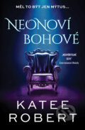 E-kniha: Neonoví bohové (Katee Robert), 2022 E-kniha: Neonoví bohové (Katee Robert), 2022