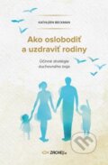 Kniha: Ako oslobodiť a uzdraviť rodiny (Kathleen Beckman). Zachej, 2022 Kniha: Ako oslobodiť a uzdraviť rodiny (Kathleen Beckman). Zachej, 2022