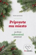 Kniha: Pripravte mu miesto (Susie Larson). Zachej, 2022 Kniha: Pripravte mu miesto (Susie Larson). Zachej, 2022