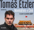 Audiokniha: Novinářem v Číně (Tomáš Etzler). Voxi, 2022 Audiokniha: Novinářem v Číně (Tomáš Etzler). Voxi, 2022
