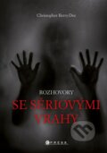 Kniha: Rozhovory se sériovými vrahy: Ti nejhorší vyprávějí svůj příběh (Christopher Berry-Dee). CPRESS, 2022 Kniha: Rozhovory se sériovými vrahy: Ti nejhorší vyprávějí svůj příběh (Christopher Berry-Dee). CPRESS, 2022