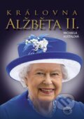 Kniha: Královna Alžbeta II. (Michaela Košťálová). Petrklíč, 2022 Kniha: Královna Alžbeta II. (Michaela Košťálová). Petrklíč, 2022