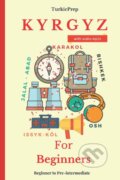 Kniha: Kyrgyz for Beginners (Elvin Allazov). Independently Published, 2018 Kniha: Kyrgyz for Beginners (Elvin Allazov). Independently Published, 2018