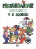 Kniha: Procvičujeme matematiku v 5. ročníku (ALBRA). ALBRA, 2013 Kniha: Procvičujeme matematiku v 5. ročníku (ALBRA). ALBRA, 2013