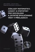 Kniha: Základy matematiky, logiky a statistiky pro sociologii a ostatní společenské vědy v příkladech (Jan Hendl). Karolinum, 2022 Kniha: Základy matematiky, logiky a statistiky pro sociologii a ostatní společenské vědy v příkladech (Jan Hendl). Karolinum, 2022