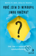 Kniha: Proč jsem si nekoupil jinou knížku? (Martin N. Seif a Sally M. Winston). Portál, 2022 Kniha: Proč jsem si nekoupil jinou knížku? (Martin N. Seif a Sally M. Winston). Portál, 2022