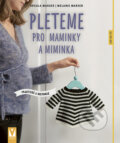 Kniha: Pleteme pro maminky a miminka (Melanie Marxer a Ursula Marxer). Vašut, 2022 Kniha: Pleteme pro maminky a miminka (Melanie Marxer a Ursula Marxer). Vašut, 2022