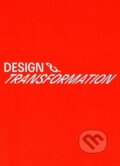 Kniha: Design & transformation (UMPRUM). UMPRUM, 2022 Kniha: Design & transformation (UMPRUM). UMPRUM, 2022