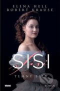 Kniha: Sisi: Temný slib (Elena Hell a Robert Krause). Víkend, 2022 Kniha: Sisi: Temný slib (Elena Hell a Robert Krause). Víkend, 2022