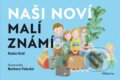 Kniha: Naši noví malí známí (Robin Král). Albatros CZ, 2022 Kniha: Naši noví malí známí (Robin Král). Albatros CZ, 2022